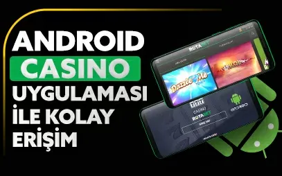 Android Casino Uygulaması İle Kolay Ve Hızlı Erişim